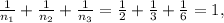 \frac{1}{n_1} + \frac{1}{n_2} + \frac{1}{n_3} = \frac{1}{2} + \frac{1}{3} + \frac{1}{6} = 1 ,