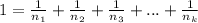 1 = \frac{1}{n_1} + \frac{1}{n_2} + \frac{1}{n_3} + ... + \frac{1}{n_k}