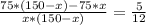 \frac{75 * (150 -x) - 75 *x}{ x * (150 -x)} = \frac{5}{12}