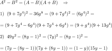 A^2-B^2=(A-B)(A+B)\; \; \; \Rightarrow \\\\1)\; \; (9+7g^4)^2-36g^8=(9+7g^4)^2-(6g^4)^2=\\\\=(9+7g^4-6g^4)(9+7g^4+6g^4)=(9+g^4)(9+13g^4)\\\\2)\; \; 49y^2-(8y-1)^2=(7y)^2-(8y-1)^2=\\\\=(7y-(8y-1))(7y+(8y-1))=(1-y)(15y-1)