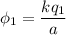 \phi_{1} = \dfrac{kq_{1} }{a}