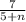 \frac{7}{5+n}