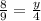 \frac{8}{9} = \frac{y}{4}