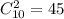 C_{10}^2=45