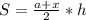 S= \frac{a+x}{2} *h