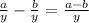 \frac{a}{y} -\frac{b}{y} = \frac{a-b}{y}