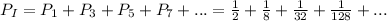 P_I = P_1 + P_3 + P_5 + P_7 + . . . = \frac{1}{2} + \frac{1}{8} + \frac{1}{32} + \frac{1}{128} + . . .