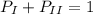 P_I + P_{II} = 1