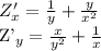 Z'_{x}= \frac{1}{y}+ \frac{y}{ x^{2} }&#10;&#10;Z'_{y}= \frac{x}{ y^{2} }+ \frac{1}{ x }&#10;