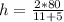 h= \frac{2*80}{11+5}