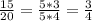 \frac{15}{20} = \frac{5*3}{5*4} = \frac{3}{4}