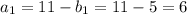 a_1=11-b_1=11-5=6