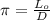 \pi = \frac{L_o}{D}