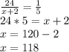 \frac{24}{x+2} = \frac{1}{5} \\ 24 * 5=x+2 \\ x=120-2 \\ x=118