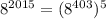 8^{2015}= (8^{403}) ^{5}