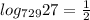 log_{729} 27= \frac{1}{2}