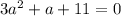 3 a^{2}+a+11=0