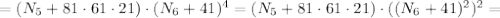 = (N_5 + 81 \cdot 61 \cdot 21) \cdot (N_6 + 41)^4 = (N_5 + 81 \cdot 61 \cdot 21) \cdot ((N_6 + 41)^2)^2 =