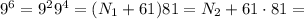 9^6 = 9^2 9^4 = ( N_1 + 61 ) 81 = N_2 + 61 \cdot 81 =