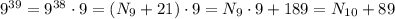 9^{39} = 9^{38} \cdot 9 = ( N_9 + 21 ) \cdot 9 = N_9 \cdot 9 + 189 = N_{10} + 89