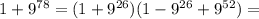 1 + 9^{78} = ( 1 + 9^{26} ) ( 1 - 9^{26} + 9^{52} ) =