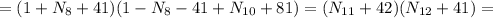 = ( 1 + N_8 + 41 ) ( 1 - N_8 - 41 + N_{10} + 81 ) = ( N_{11} + 42 ) ( N_{12} + 41 ) =