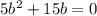 5b^2+15b=0