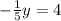 -\frac{1}{5}y=4