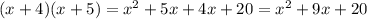 (x+4)(x+5) = x^2+5x+4x+20=x^2+9x+20