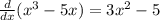 \frac{d}{dx} (x^3-5x)=3x^2-5