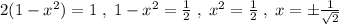 2(1-x^2)=1\; ,\; 1-x^2=\frac{1}{2}\; ,\; x^2=\frac{1}{2}\; ,\; x=\pm \frac{1}{\sqrt2}