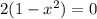 2(1-x^2)=0