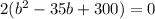 2(b^2-35b+300)=0