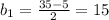 b_{1}= \frac{35-5}{2}= 15