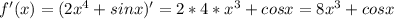 f'(x)=(2x^4+sinx)'=2*4*x^3+cosx=8x^3+cosx