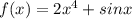 f(x)=2x^4+sinx