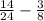 \frac{14}{24} - \frac{3}{8}