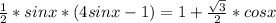 \frac{1}{2}*sinx*(4sin x-1)=1+ \frac{ \sqrt{3} }{2}*cosx