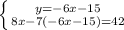 \left \{ {{y=-6x-15} \atop {8x-7(-6x-15)=42}} \right.