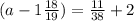 (a-1 \frac{18}{19} )=\frac{11}{38}+2