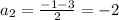 a_2= \frac{-1-3}{2}=-2