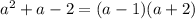 a^2+a-2=(a-1)(a+2)