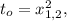 t_o = x^2_{1,2} ,