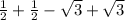 \frac{1}{2} + \frac{1}{2}- \sqrt{3}+ \sqrt{3}