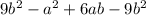 9b^{2} - a^{2} +6ab- 9b^{2}