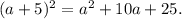 (a+5)^2=a^2+10a+25.