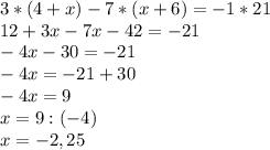 3*(4+x)-7*(x+6)=-1*21 \\ 12+3x-7x-42=-21 \\ -4x-30=-21 \\ -4x=-21+30 \\ -4x=9 \\ x=9:(-4) \\ x=-2,25