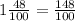 1 \frac{48}{100} = \frac{148}{100}