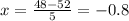 x = \frac{48-52}{5} = -0.8