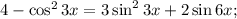 4-\cos^2 3x=3\sin^2 3x+2\sin 6x;